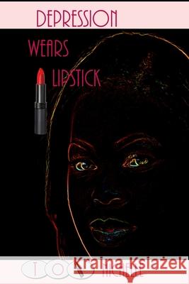 Depression Wears Lipstick Toi Nichelle 9780978681715 Dream Loud Ink, Publishing