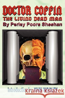 Doctor Coffin: The Living Dead Man Perley Poore Sheehan John Wooley 9780978683634