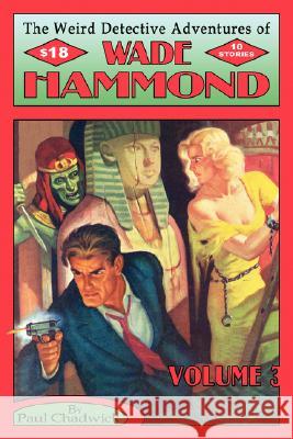 The Weird Detective Adventures of Wade Hammond: Vol. 3 Paul Chadwick 9780978683672