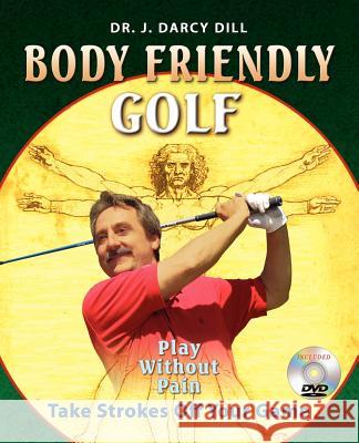 Body Friendly Golf J. D. Dill 9780978684907 Body Friendly Press