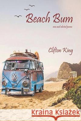 Beach Bum: new and selected poems Clifton King 9780978693565 Royale Road Publishing