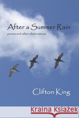 After a Summer Rain: poems and other observations Clifton R. King 9780978693572 Royale Road Publishing