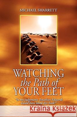 Watching the Path of Your Feet Michael Sharrett 9780978695507 Metokos Press
