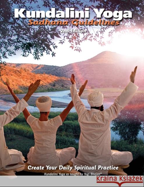 Sadhana Guidelines: Create your Daily Spiritual Practice Gurucharan Singh Khalsa                  Yogi Bhajan 9780978698980