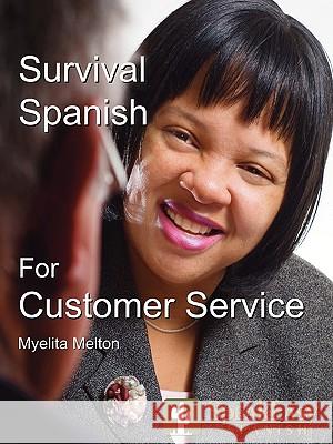 Survival Spanish for Customer Service Myelita Melton 9780978699819 Speakeasy Communications