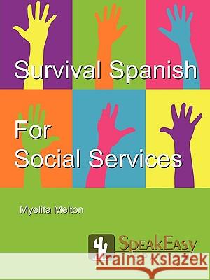 Survival Spanish for Social Services Myelita Melton 9780978699888 Speakeasy Communications
