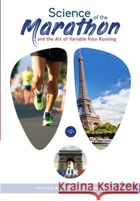 The Science of the Marathon and the Art of Variable Pace Running Johnathan Edwards Veronique Billat 9780978709433