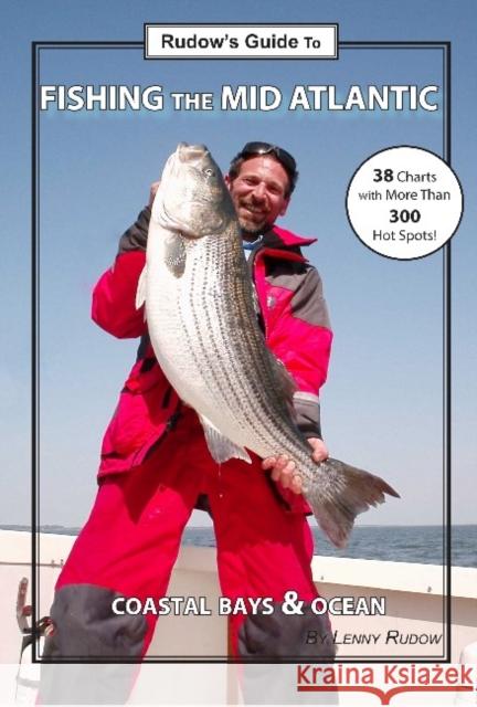 Rudow's Guide to Fishing the Mid-Atlantic: Coastal Bays & Ocean Rudow, Lenny 9780978727802