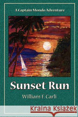 Sunset Run William F. Carli 9780978731106 Shooting Star Publishing