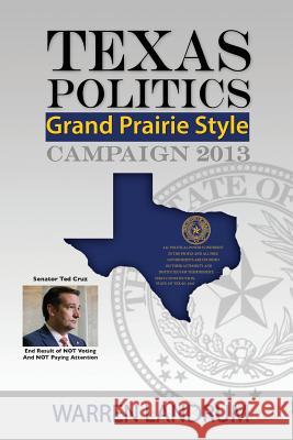 Texas Politics: Grand Prairie Style Warren Landrum   9780978735517 Warland Books