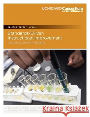 Standards-Driven Instructional Improvement: Lessons Learned in Chicago Sarah Cashdollar, Amy Cassata, Julia a Gwynne 9780978738358