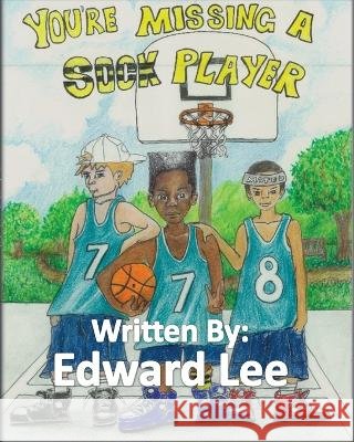 You're Missing A Sock Player Edward Lee 9780978743963 D Brockman Publishing
