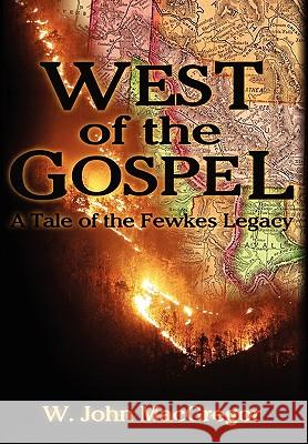 West of the Gospel W. John MacGregor 9780978755454 Gospel Mountain Yarnweavers