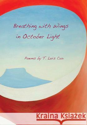 Breathing with Wings in October Light Thomas Cox 9780978760892 Igloo Press