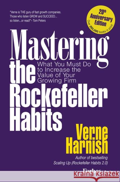 Mastering the Rockefeller Habits 20th Edition: What You Must Do to Increase the Value of Your Growing Firm Harnish, Verne 9780978774950 Gazelles Inc.