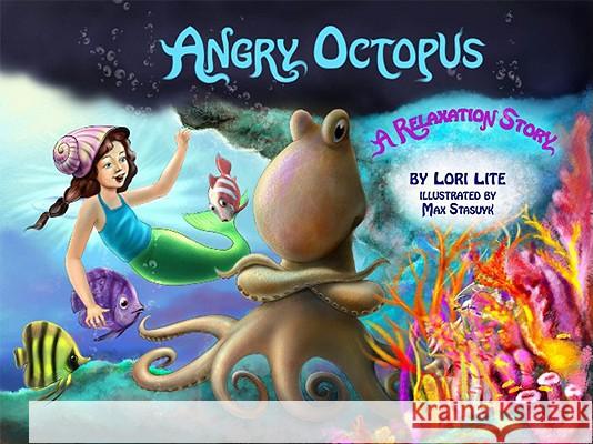 Angry Octopus: An Anger Management Story for Children Introducing Active Progressive Muscle Relaxation and Deep Breathing Lori Lite 9780978778170 Litebooks