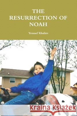 The Resurrection of Noah Youssef Khalim   9780978779818 Sun Ra Communications, Incorporated