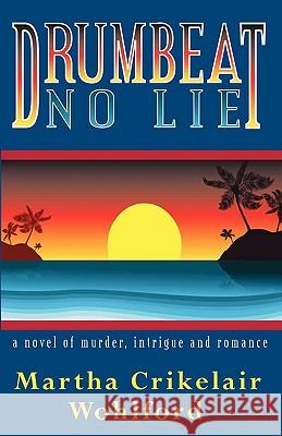 Drumbeat No Lie Martha Crikelair Wohlford 9780978798116 Serenity Press