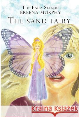 The Fairy Seekers - The Sand Fairy Breena Murphy Sara Joyce Waid Antoinette M. Waid 9780978801014 Edes Publishing Company