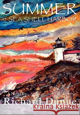 Summer at Sea Shell Harbor-Hardcover Edition Dunne, Richard 9780978812850 Donegal Publishing