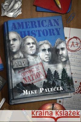 American History 101: Conspiracy Nation Mike Palecek 9780978818685