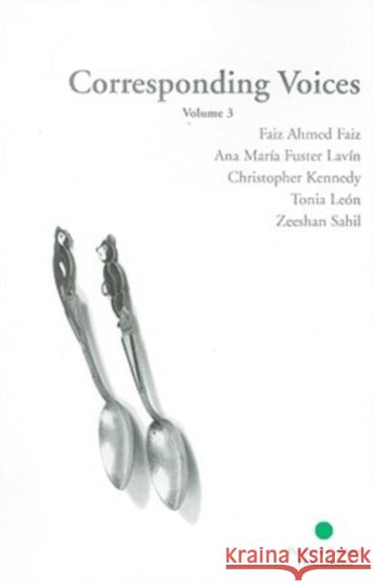 Corresponding Voices v. 3 Faiz Ahmed Faiz Ana Maria Fuste Christopher Kennedy 9780978823115