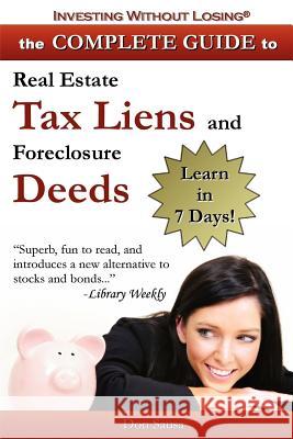 Complete Guide to Real Estate Tax Liens and Foreclosure Deeds: Learn in 7 Days-Investing Without Losing Series Sausa, Don 9780978834685 Vision Press