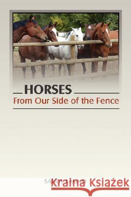 Horses: From Our Side of the Fence Lagno, Sandy 9780978839413 BENEFICENCE, INC