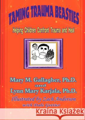 Taming Trauma Beasties Mary M. Gallagher Lynn Mary Karjala 9780978857141