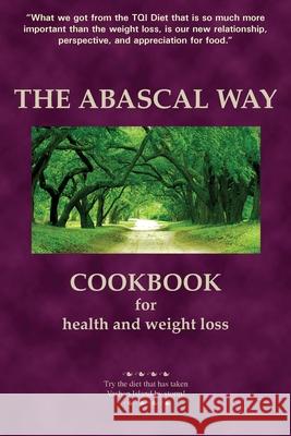 The Abascal Way: The TQI Diet Cookbook Kathy Abascal 9780978858612 Tigana Press