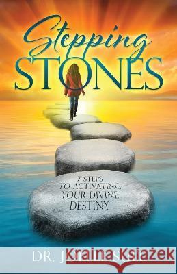 Stepping Stones: 7 Steps to Activating Your Divine Destiny Joelle Suel 9780978870034