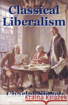 Classical Liberalism Charles Siegel 9780978872861 Preservation Institute