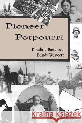 Pioneer Potpourri Rosalind Batterbe Dawn Batterbe Ginger Marks 9780978883133 Documeant Publishing