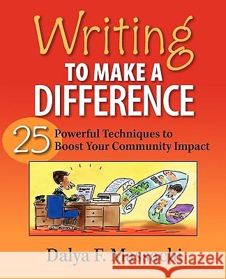 Writing to Make a Difference: 25 Powerful Techniques to Boost Your Community Impact Dalya F. Massachi 9780978883607 Writing for Community Success