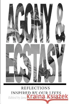 AGONY & ECSTASY Reflections Inspired by Our Lives Jane Stahl 9780978883843