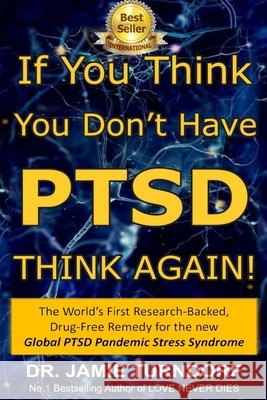 If You Think You Don't Have PTSD - Think Again Jamie Turndorf 9780978914424 Turndorf Enterprises Ltd