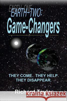 Earth-Two: Game-Changers: They come. They help. They disappear. Taylor, Richard 9780978923846 Jer-Ben Publications, Incorporated