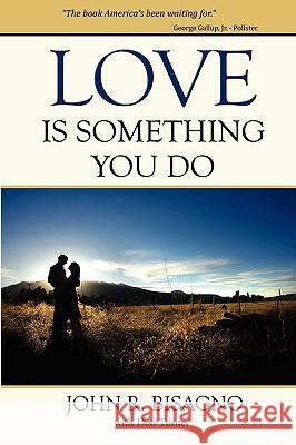 Love Is Something You Do John R. Bisagno 9780978926533 Lucid Books