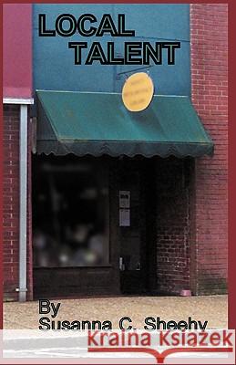 Local Talent Susanna C. Sheehy 9780978927141 Susanna Sheehy