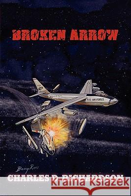 Broken Arrow Charles D. Richardson 9780978951030 Bookprint Publishing