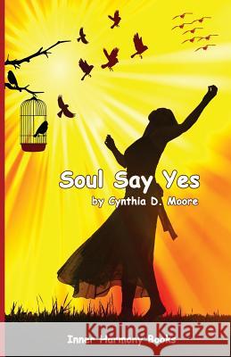 Soul Say Yes Cynthia Moore Kitty y. Williams 9780978996116 Cynthia Moore