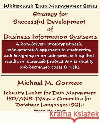 Strategy for Successful Development of Information Systems Michael M. Gorman 9780978996819 Whitemarsh Information Systems Corporation