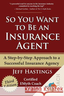 So You Want to Be an Insurance Agent Third Edition Jeff Hastings 9780979003646 Farmers Career Center