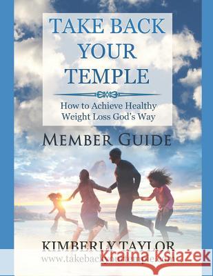 Take Back Your Temple Member Guide Kimberly Y. Taylor 9780979005442