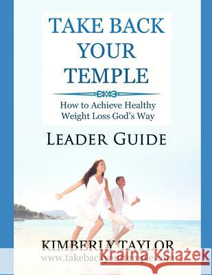Take Back Your Temple Leader Guide Kimberly Y. Taylor 9780979005459