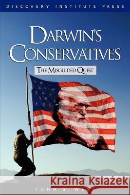 Darwin's Conservatives: The Misguided Quest West, John G. 9780979014109 Discovery Institute