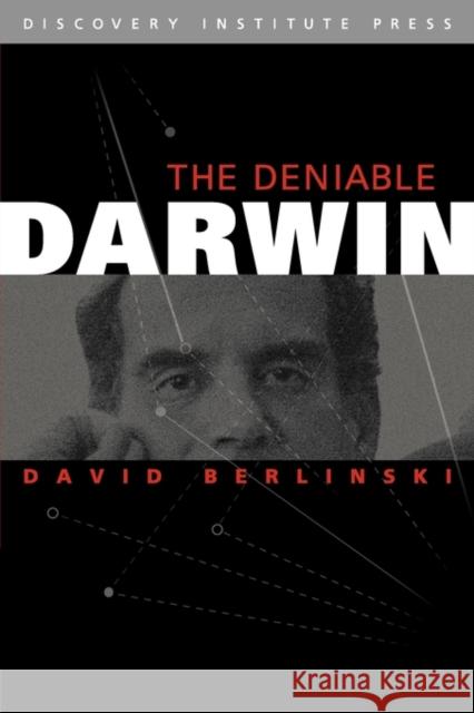 Deniable Darwin & Other Essays David Berlinski, PH.D., David Klinghoffer 9780979014123 Discovery Institute