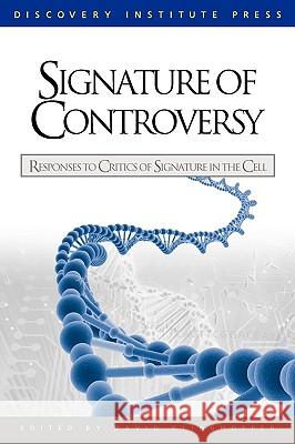 Signature of Controversy: Responses to Critics of Signature in the Cell Stephen C Meyer, David Berlinski, David Klinghoffer 9780979014185 Discovery Institute