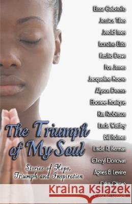 The Triumph of My Soul Elissa Gabrielle Jessica Tilles Bill Holmes 9780979022227 Peace in the Storm Publishing