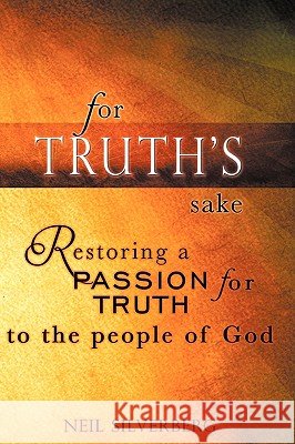 For Truth's Sake Neil Silverberg 9780979029653 Master Press